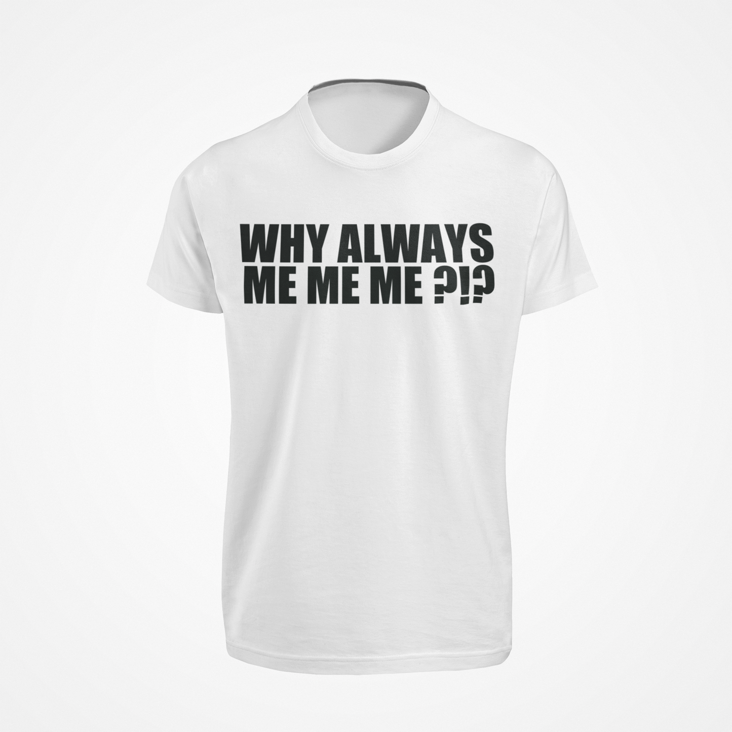 Why Always ME ME ME